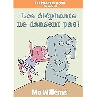 Éléphant Et Rosie: Les Éléphants Ne Dansent Pas! (French Edition)