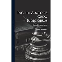 Incerti Auctoris Ordo Iudiciorum: (ulpianus De Edendo)... (Latin Edition) Incerti Auctoris Ordo Iudiciorum: (ulpianus De Edendo)... (Latin Edition) Hardcover Paperback