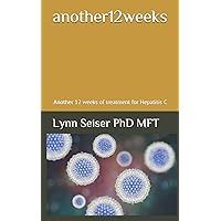 another12weeks: Another 12 weeks of treatment for Hepatitis C another12weeks: Another 12 weeks of treatment for Hepatitis C Paperback Kindle
