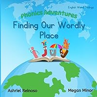 Phonics Adventures: Finding Our Wordly Place: English Word Endings Phonics Adventures: Finding Our Wordly Place: English Word Endings Paperback