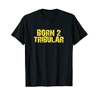 Born 2 Tribular Ironic Joke Fun Veneto for Veneti T-Shirt