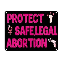 Protect Safe Legal Abortion Metal Sign Anti Abortion Metal Wall Art 12x16in Weatherproof Vintage Country Wall Art Decor For Culb Bar Cafe Man Cave Kitchen