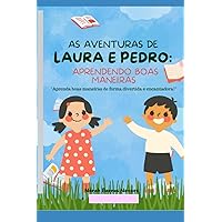 As Aventuras de Laura e Pedro - Aprendendo Boas Maneiras: Aprendendo Boas Maneiras (Portuguese Edition) As Aventuras de Laura e Pedro - Aprendendo Boas Maneiras: Aprendendo Boas Maneiras (Portuguese Edition) Paperback Kindle