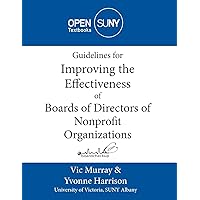 Guidelines for Improving the Effectiveness of Boards of Directors of Nonprofit Organizations Guidelines for Improving the Effectiveness of Boards of Directors of Nonprofit Organizations Paperback
