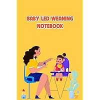 Baby Led Weaning Notebook: Notebook|Journal| Diary/ Lined - Size 6x9 Inches 100 Pages