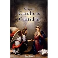 Orações Católicas de Gratidão (Portuguese Edition)