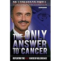 The Only Answer to Cancer: Defeating the Root Cause of All Disease The Only Answer to Cancer: Defeating the Root Cause of All Disease Paperback Kindle Audio CD