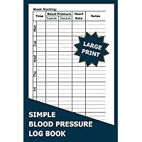 Simple Blood Pressure Log Book: Daily Tracking to Record and Monitor Blood Pressure Readings At Home; Space for 2 Years of Data; Large Print