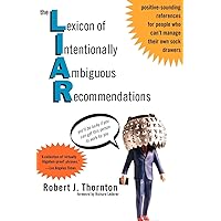 The Lexicon of Intentionally Ambiguous Recommendations (L.I.A.R.) The Lexicon of Intentionally Ambiguous Recommendations (L.I.A.R.) Paperback