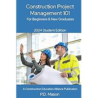 Construction Project Management 101: For Beginners & New Graduates 2024 Student Edition (Construction Careers Series)