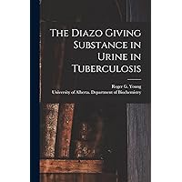 The Diazo Giving Substance in Urine in Tuberculosis