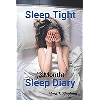 Sleep Tight: 3 month Sleep Diary Sleep Tight: 3 month Sleep Diary Paperback