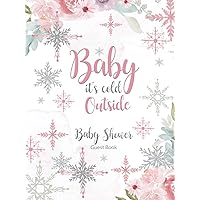 Baby It's Cold Outside Baby Shower Guest Book: Pretty Babyshower Guestbook for Guests to Sign in and Write Predictions, Advice to Parents and Wishes to Baby Girl Baby It's Cold Outside Baby Shower Guest Book: Pretty Babyshower Guestbook for Guests to Sign in and Write Predictions, Advice to Parents and Wishes to Baby Girl Hardcover Paperback
