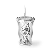 16oz Plastic Cup Funny Saying Don't Assume I Share Your Humorous Prejudices Husband Mom Father Sarcasm Wife 16oz / Transparent