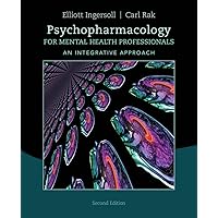 Psychopharmacology for Mental Health Professionals: An Integrative Approach Psychopharmacology for Mental Health Professionals: An Integrative Approach Paperback Kindle
