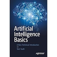 Artificial Intelligence Basics: A Non-Technical Introduction Artificial Intelligence Basics: A Non-Technical Introduction Paperback Kindle Audible Audiobook Audio CD
