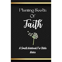 Planting Seeds of Faith: A Small Notebook For Bible Notes Planting Seeds of Faith: A Small Notebook For Bible Notes Hardcover