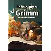 Baśnie wybrane braci Grimm: edycja z rysunkami (Polish Edition)