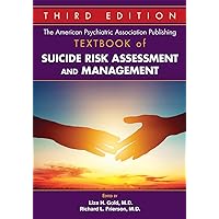 The American Psychiatric Association Publishing Textbook of Suicide Risk Assessment and Management