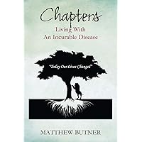 Chapters - Living with an Incurable Disease: Today Our Lives Changed Chapters - Living with an Incurable Disease: Today Our Lives Changed Paperback
