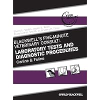 Blackwell's Five-Minute Veterinary Consult: Laboratory Tests and Diagnostic Procedures: Canine and Feline Blackwell's Five-Minute Veterinary Consult: Laboratory Tests and Diagnostic Procedures: Canine and Feline Hardcover Kindle