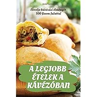 A Legjobb Ételek a Kávézóban (Hungarian Edition)