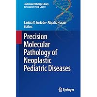 Precision Molecular Pathology of Neoplastic Pediatric Diseases (Molecular Pathology Library) Precision Molecular Pathology of Neoplastic Pediatric Diseases (Molecular Pathology Library) eTextbook Hardcover Paperback