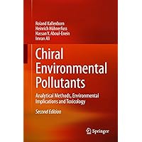 Chiral Environmental Pollutants: Analytical Methods, Environmental Implications and Toxicology Chiral Environmental Pollutants: Analytical Methods, Environmental Implications and Toxicology Kindle Hardcover Paperback