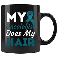 Ovarian Cancer End Of Treatment My Oncologist Does My Hair T-Shirt 11Oz Cup Black Mug Cups