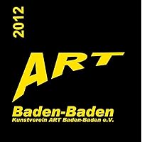 Katalog 2012 vom Kunstverein ART Baden-Baden e.V. zur internationalen Kunstmesse ART Karlsruhe 2012 / Halle 1 Stand W025 (German Edition)