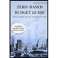 Zero-Based Budget Guide: Build a Budget You Can Live With and Love.