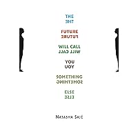 The Future Will Call You Something Else: Poems The Future Will Call You Something Else: Poems Kindle Hardcover Paperback