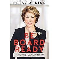 Be Board Ready: The Secrets to Landing a Board Seat and Being a Great Director Be Board Ready: The Secrets to Landing a Board Seat and Being a Great Director Paperback Audible Audiobook Kindle