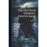 Das Deutsche Seerecht, Zweiter Band (German Edition) Das Deutsche Seerecht, Zweiter Band (German Edition) Hardcover Paperback
