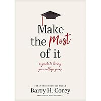 Make the Most of It: A Guide to Loving Your College Years Make the Most of It: A Guide to Loving Your College Years Hardcover Kindle Audible Audiobook Audio CD