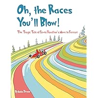 Oh, the Races You'll Blow!: The Tragic Tale of Lewis Hamilton’s Move to Ferrari Oh, the Races You'll Blow!: The Tragic Tale of Lewis Hamilton’s Move to Ferrari Paperback Kindle