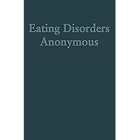 Eating Disorders Anonymous: The Story of How We Recovered from Our Eating Disorders Eating Disorders Anonymous: The Story of How We Recovered from Our Eating Disorders Paperback Kindle