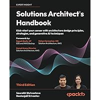 Solutions Architect's Handbook - Third Edition: Kick-start your career with architecture design principles, strategies, and generative AI techniques Solutions Architect's Handbook - Third Edition: Kick-start your career with architecture design principles, strategies, and generative AI techniques Paperback Kindle