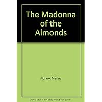 The Madonna Of The Almonds The Madonna Of The Almonds Hardcover Paperback