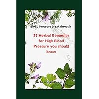 39 Herbal Remedies For High Blood Pressure You Should Know 39 Herbal Remedies For High Blood Pressure You Should Know Paperback