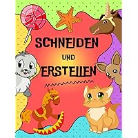 Schneiden und erstellen: Ein Buch zur Förderung der Kreativität bei Jungen und Mädchen (German Edition)