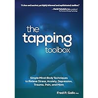 The Tapping Toolbox: Simple Mind-Body Techniques to Relieve Stress, Anxiety, Depression, Trauma, Pain, and More