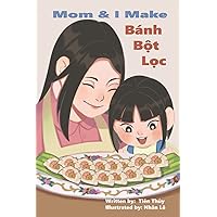 Mom and I Make Banh Bot Loc Mom and I Make Banh Bot Loc Paperback Kindle