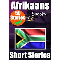 50 Short Spooky Storiеs in Afrikaans: A Bilingual Journеy in English and Afrikaans: Haunted Tales in English and Afrikaans | Learn Afrikaans Language ... Spooky Stories (Books for learning Afrikaans) 50 Short Spooky Storiеs in Afrikaans: A Bilingual Journеy in English and Afrikaans: Haunted Tales in English and Afrikaans | Learn Afrikaans Language ... Spooky Stories (Books for learning Afrikaans) Paperback