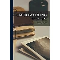 Un Drama Nuevo: Drama en tres actos (Spanish Edition) Un Drama Nuevo: Drama en tres actos (Spanish Edition) Paperback Hardcover