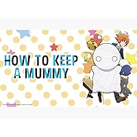 How to Keep a Mummy: Season 1