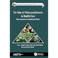 The Role of Phytoconstitutents in Health Care: Biocompounds in Medicinal Plants (Innovations in Plant Science for Better Health) The Role of Phytoconstitutents in Health Care: Biocompounds in Medicinal Plants (Innovations in Plant Science for Better Health) Paperback Kindle Hardcover