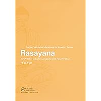 Rasayana: Ayurvedic Herbs for Longevity and Rejuvenation (Traditional Herbal Medicines for Modern Times Book 2) Rasayana: Ayurvedic Herbs for Longevity and Rejuvenation (Traditional Herbal Medicines for Modern Times Book 2) Kindle Hardcover