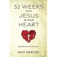 52 Weeks with Jesus in Your Heart: Daily Refreshment for Your Soul (Lives of Saints) 52 Weeks with Jesus in Your Heart: Daily Refreshment for Your Soul (Lives of Saints) Paperback Kindle