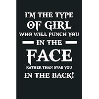 Womens I M The Type Of Girl Who Will Punch You In The Face: Notebook Planner - 6x9 inch Daily Planner Journal, To Do List Notebook, Daily Organizer, 114 Pages